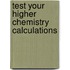 Test Your Higher Chemistry Calculations