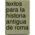 Textos Para La Historia Antigua de Roma