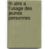 Th Atre A L'Usage Des Jeunes Personnes by Unknown