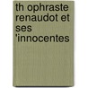 Th Ophraste Renaudot Et Ses 'Innocentes door Louis Eug ne Hatin
