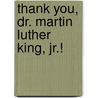 Thank You, Dr. Martin Luther King, Jr.! door Eleanora E. Tate