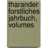 Tharander Forstliches Jahrbuch, Volumes door K�Niglich S�Chsische Forstakademie