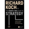 The  Financial Times  Guide To Strategy door Richard Koch