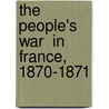 The  People's War  In France, 1870-1871 door Lensdale Hale