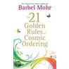 The 21 Golden Rules For Cosmic Ordering door Bärbel Mohr