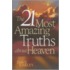 The 21 Most Amazing Truths About Heaven