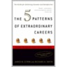 The 5 Patterns of Extraordinary Careers door Richard Smith