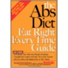 The Abs Diet Eat Right Every Time Guide by Ted Spiker