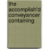 The Accomplish'd Conveyancer Containing