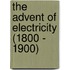 The Advent of Electricity (1800 - 1900)