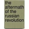 The Aftermath of the Russian Revolution door Kathlyn Gay