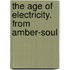 The Age Of Electricity. From Amber-Soul