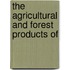 The Agricultural And Forest Products Of