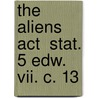 The Aliens Act  Stat. 5 Edw. Vii. C. 13 door Onbekend
