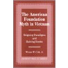 The American Foundation Myth In Vietnam door William W. Cobb