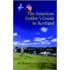 The American Golfer's Guide To Scotland