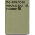 The American Medical Journal, Volume 15