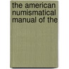 The American Numismatical Manual Of The door Montroville Wilson Dickeson