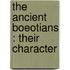 The Ancient Boeotians : Their Character