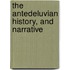 The Antedeluvian History, And Narrative