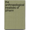 The Anthropological Treatises Of Johann door Thomas Bendyshe