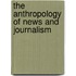 The Anthropology Of News And Journalism