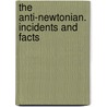 The Anti-Newtonian. Incidents And Facts door William Isaacs Loomis