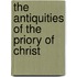 The Antiquities Of The Priory Of Christ