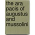 The Ara Pacis Of Augustus And Mussolini