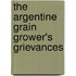 The Argentine Grain Grower's Grievances