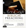 The Art And Craft Of Biblical Preaching door Haddon Robinson