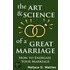 The Art And Science Of A Great Marriage