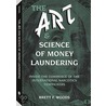 The Art and Science of Money Laundering door Brett F. Woods