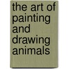The Art of Painting and Drawing Animals door Frederic Sweney