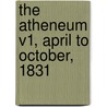 The Atheneum V1, April To October, 1831 door Kane And Company