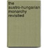 The Austro-Hungarian Monarchy Revisited