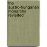 The Austro-Hungarian Monarchy Revisited door AndráS. Gero