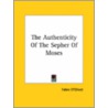 The Authenticity Of The Sepher Of Moses by Fabre D'Olivet