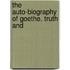 The Auto-Biography Of Goethe. Truth And