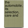 The Automobile; Its Selection, Care And by Robert Thompson Sloss