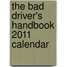 The Bad Driver's Handbook 2011 Calendar by Zack Arnstein
