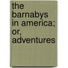 The Barnabys In America; Or, Adventures door John Leech