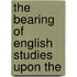The Bearing Of English Studies Upon The
