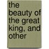 The Beauty Of The Great King, And Other