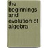 The Beginnings And Evolution Of Algebra