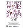 The Best Wines In The Supermarkets 2011 door Ned Halley