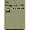The Bhagavad-Gita : With Samskrit Text door Onbekend