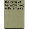The Birds Of Berwickshire; With Remarks door George Muirhead