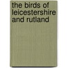 The Birds Of Leicestershire And Rutland door Rob Fray