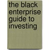 The Black Enterprise Guide To Investing door James Anderson